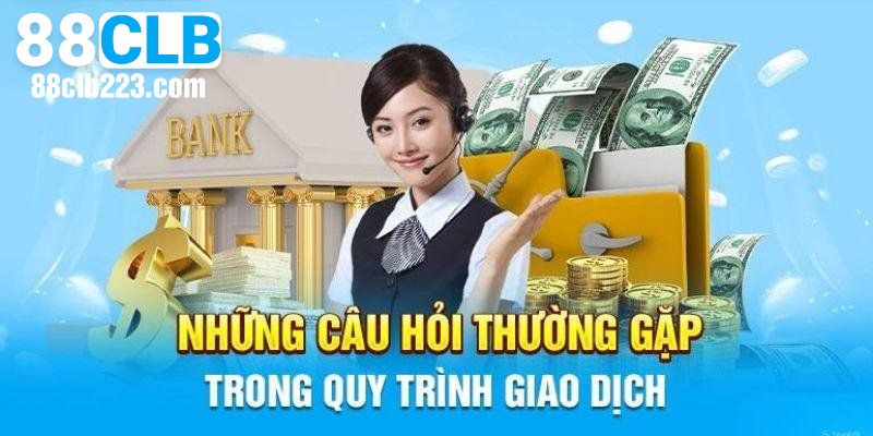 Câu Hỏi Thường Gặp 2 Câu hỏi thường thấy về nạp rút tiền tại nhà cái