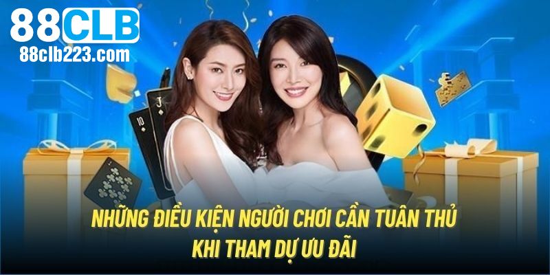 Khuyến Mãi 88CLB 1 Điều kiện khi tham gia vào các khuyến mãi 88CLB