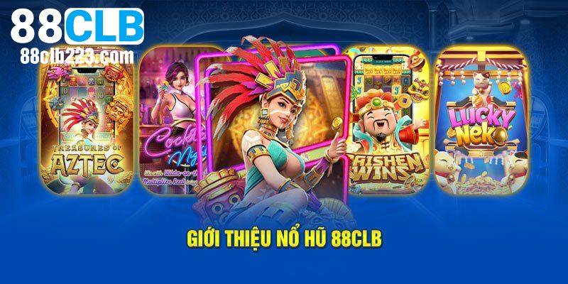 Nổ Hũ 88CLB 1 Một vài thông tin cơ bản cần biết về nổ hũ 88CLB