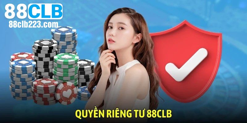Quyền Riêng Tư 1 Tìm hiểu thông tin sơ lược về quyền riêng tư 88CLB